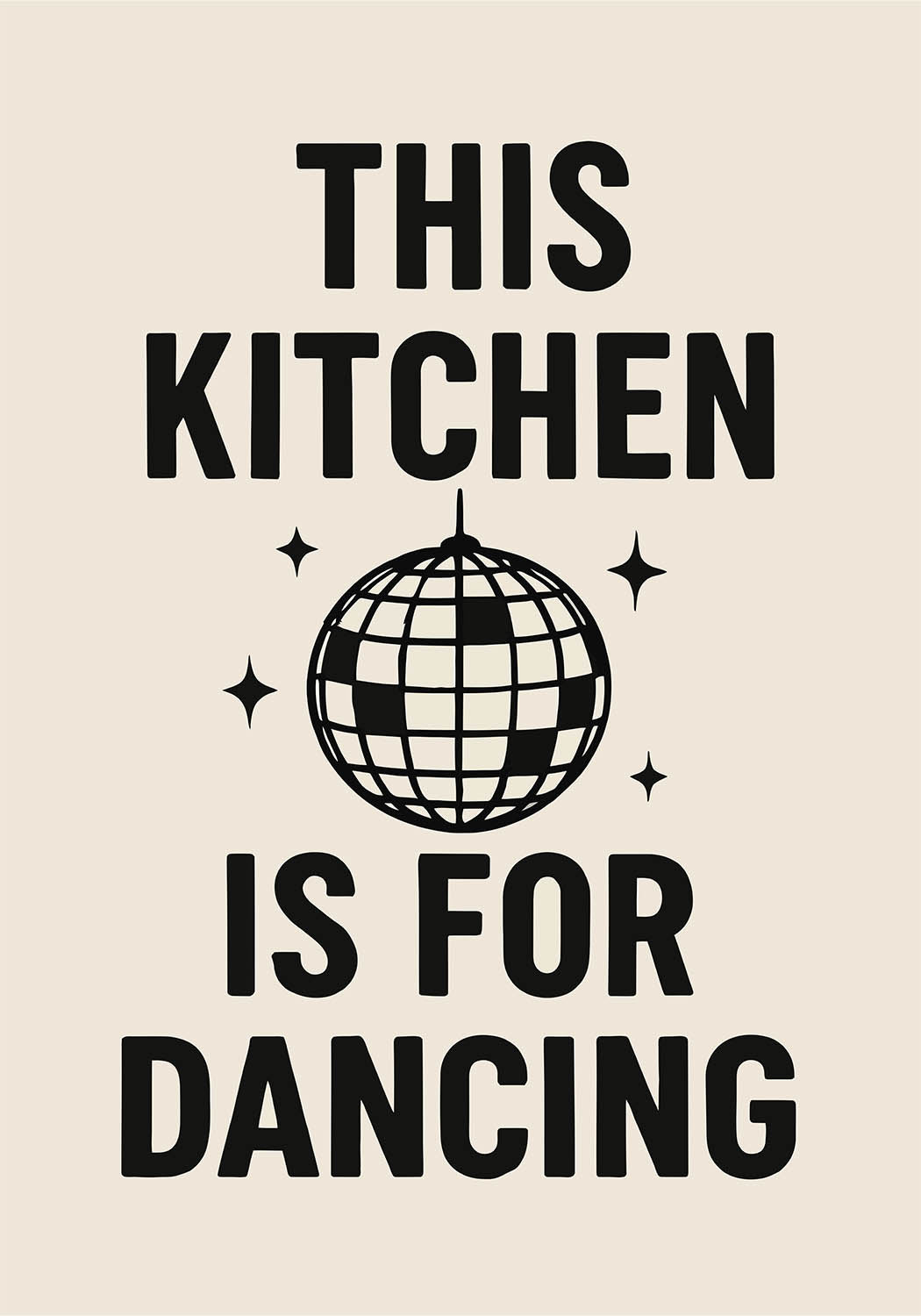 Black and white poster with bold text that reads “This Kitchen is for Dancing,” featuring a disco ball illustration in the center.