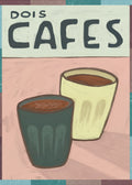 Dois Cafés art poster featuring two illustrated coffee cups on a pink background with bold hand-painted typography.