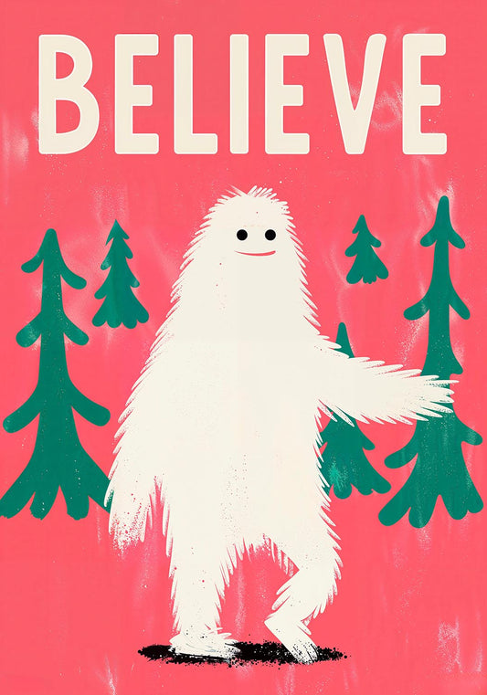 Whimsical poster illustration of a smiling Bigfoot with the word 'BELIEVE' in bold letters above and green pine trees on a vibrant red background.