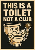 This is a toilet not a club poster