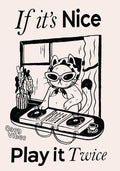 Illustrated poster of a cool cat DJ wearing sunglasses and a headscarf, spinning vinyl records on a turntable in front of a window. The text reads "If it’s Nice, Play it Twice" with "Cosy Vibes" written in the corner. The artwork is in a black-and-white, hand-drawn style.