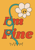 Illustrated poster of a sad daisy flower entangled in the phrase "I'm Fine" with retro red typography on a mustard yellow background.