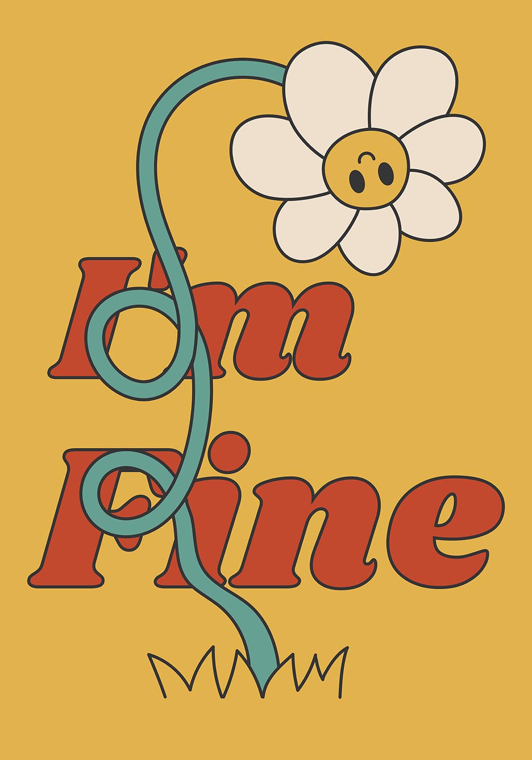 Illustrated poster of a sad daisy flower entangled in the phrase "I'm Fine" with retro red typography on a mustard yellow background.