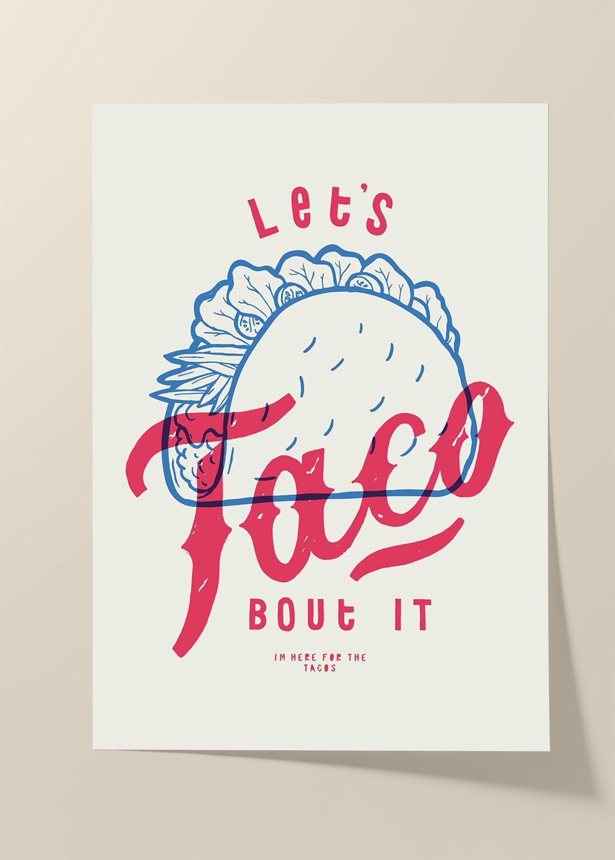 Let's taco bout it ( I'm here for the tacos ) poster