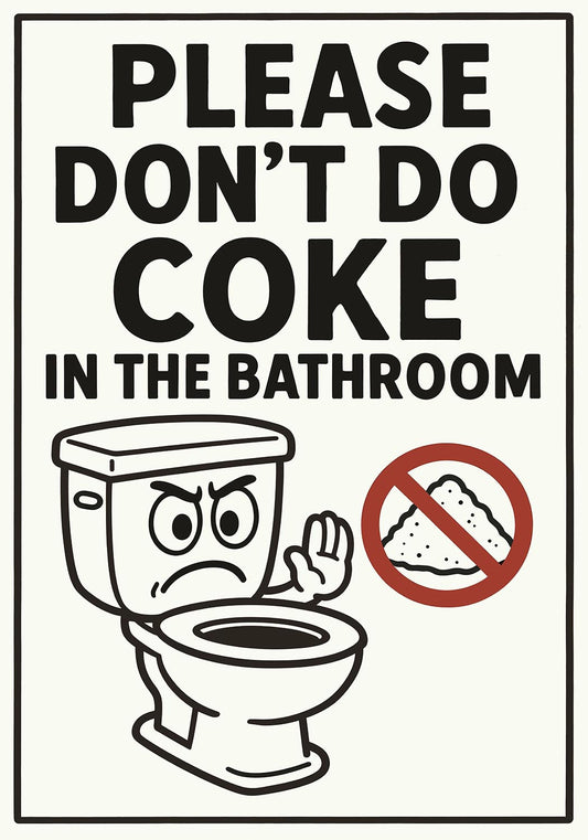 Funny "Please Don’t Do Coke in the Bathroom" poster with cartoon toilet and no-drugs symbol.