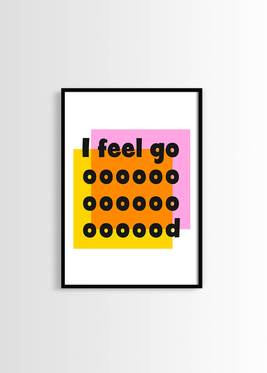 I feel good typography poster print