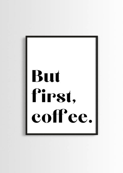 but first coffee poster print