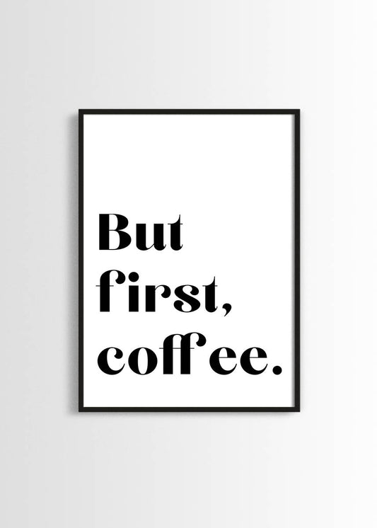 but first coffee poster print