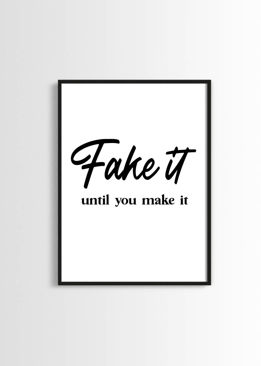 Fake it until you make it poster