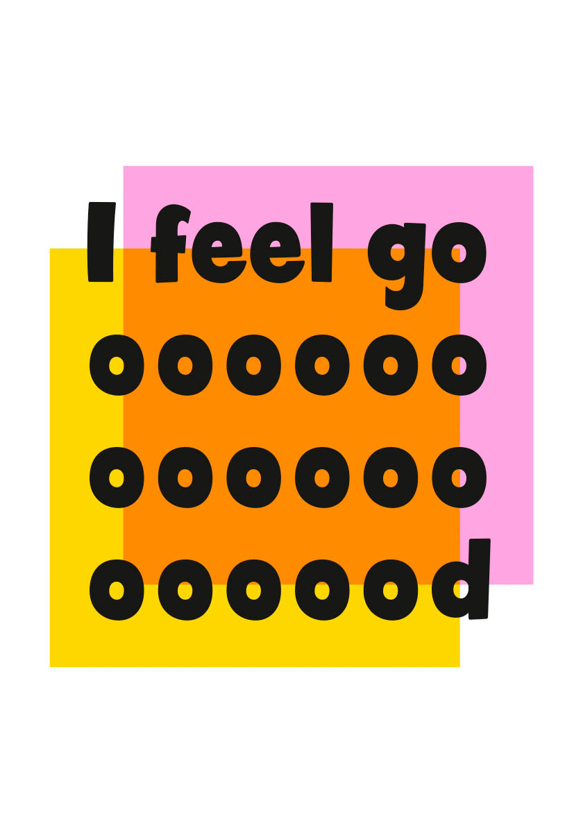 I feel good typography print poster