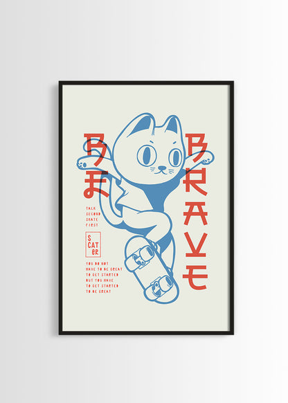 Be brave skater cat poster