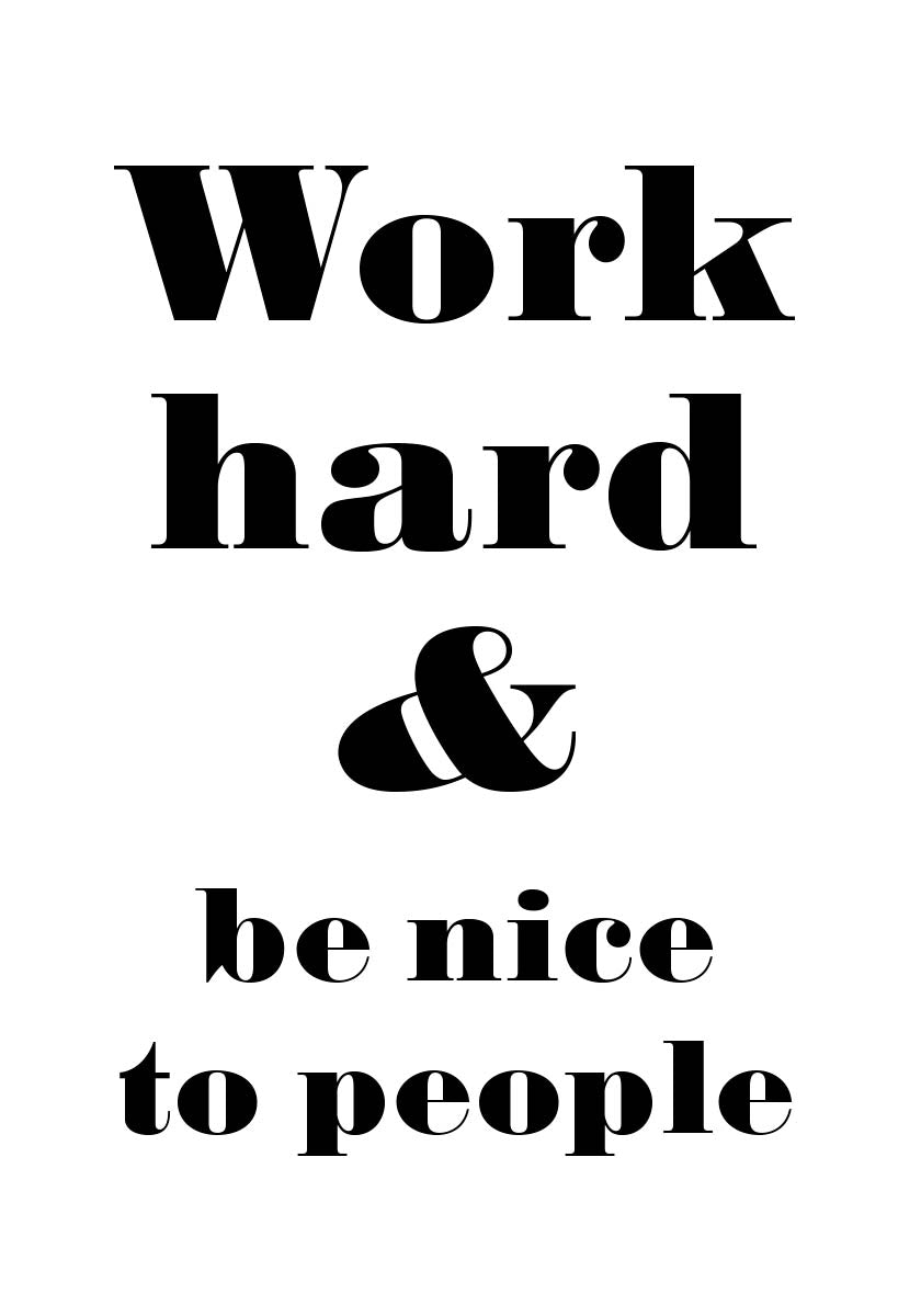 work hard and be nice to people typography poster